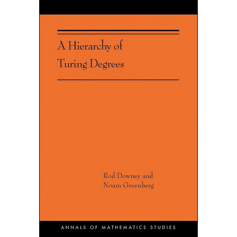 کتاب A Hierarchy of Turing Degrees اثر Rod Downey and Noam Greenberg انتشارات Princeton University Press