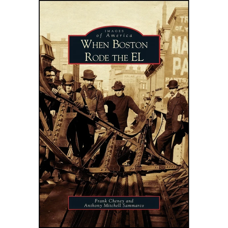 کتاب When Boston Rode the EL اثر جمعي از نويسندگان انتشارات Arcadia Publishing Library Editions