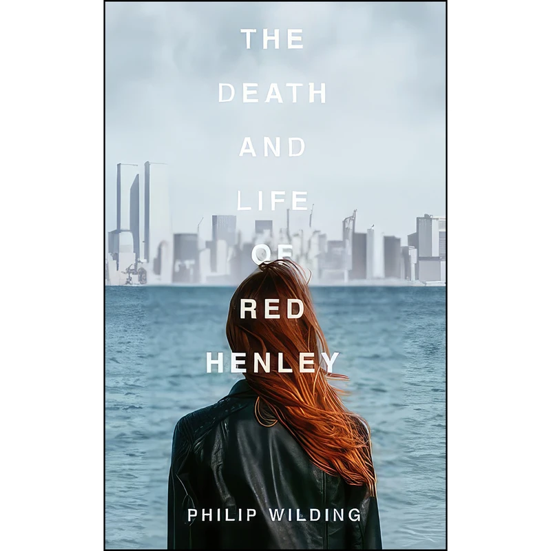 کتاب The Death & Life of Red Henley اثر Philip Wilding انتشارات Unbound Digital