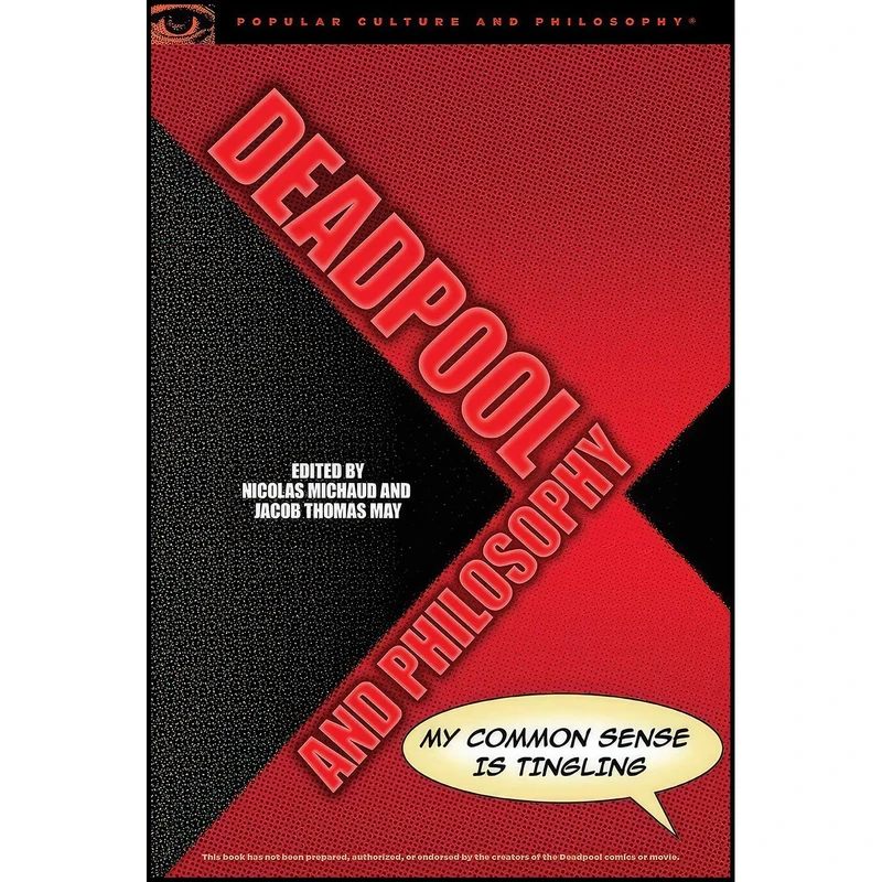 کتاب Deadpool and Philosophy اثر Nicolas Michaud and Jacob Thomas May انتشارات Open Court