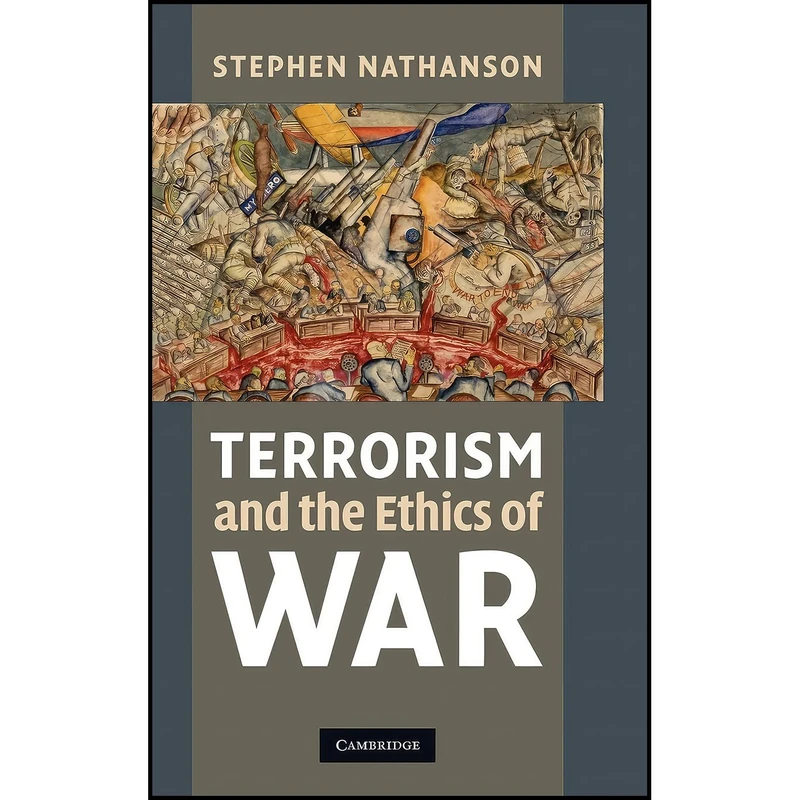 کتاب Terrorism and the Ethics of War اثر Stephen Nathanson انتشارات Cambridge University Press