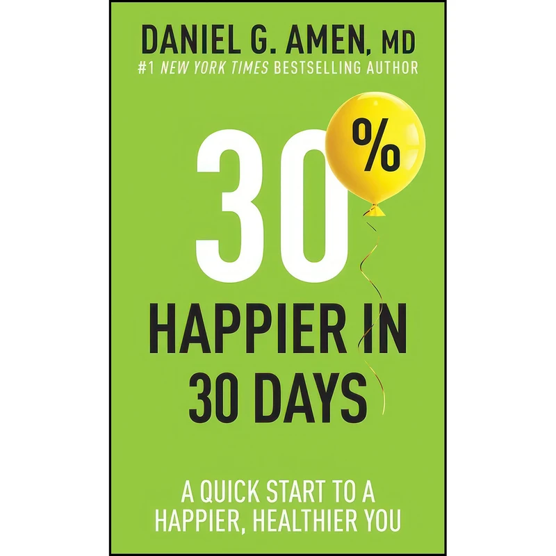 کتاب 30% Happier in 30 Days اثر Daniel G. Amen and  MD انتشارات Tyndale Refresh