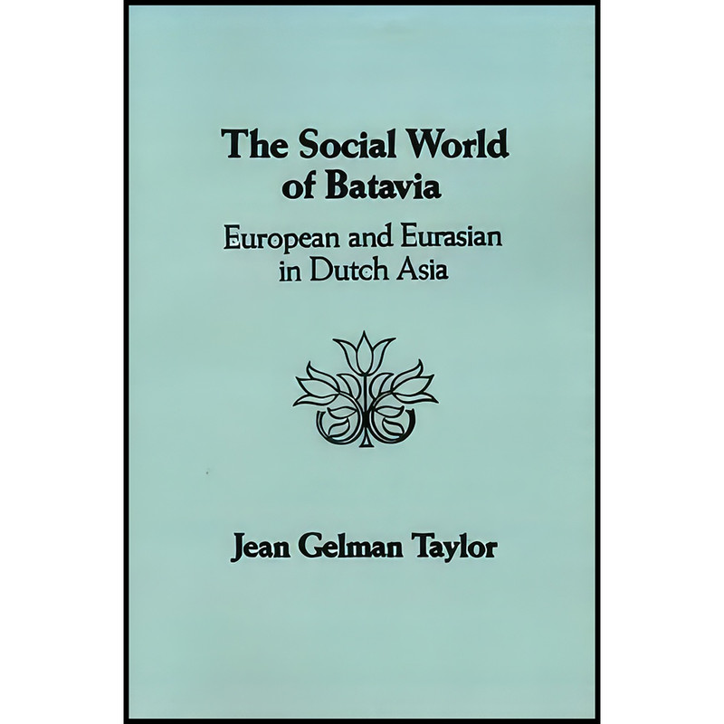 کتاب The Social World of Batavia اثر Jean Gelman Taylor انتشارات University of Wisconsin Press
