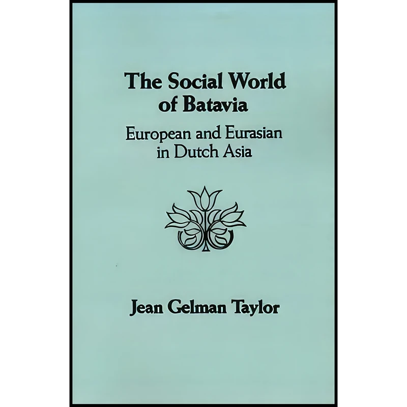 کتاب The Social World of Batavia اثر Jean Gelman Taylor انتشارات University of Wisconsin Press