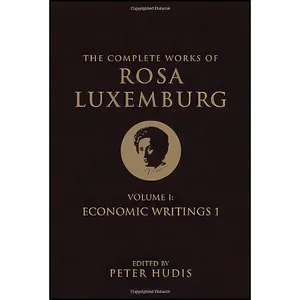 کتاب The Complete Works of Rosa Luxemburg, Volume I اثر Rosa Luxemburg and Peter Hudis انتشارات Verso