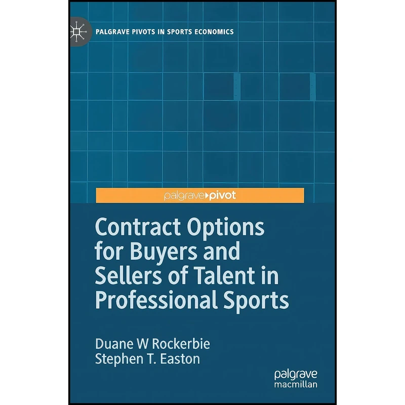 کتاب Contract Options for Buyers and Sellers of Talent in Professional Sports  اثر جمعي از نويسندگان انتشارات Palgrave Macmillan