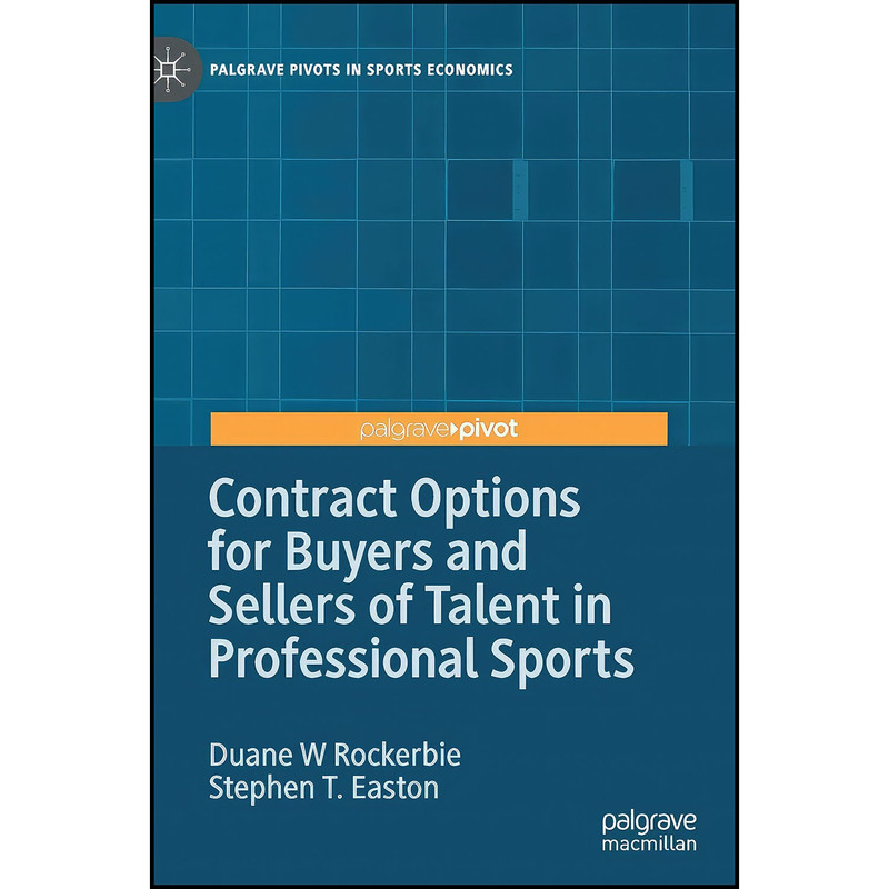 کتاب Contract Options for Buyers and Sellers of Talent in Professional Sports اثر جمعي از نويسندگان انتشارات Palgrave Macmillan