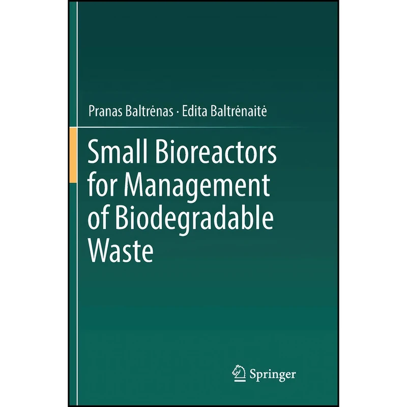 کتاب Small Bioreactors for Management of Biodegradable Waste اثر جمعي از نويسندگان انتشارات تازه ها