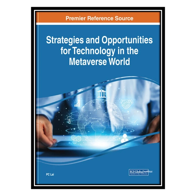 کتاب Strategies and Opportunities for Technology in the Metaverse World اثر P. C. Lai انتشارات مؤلفین طلایی