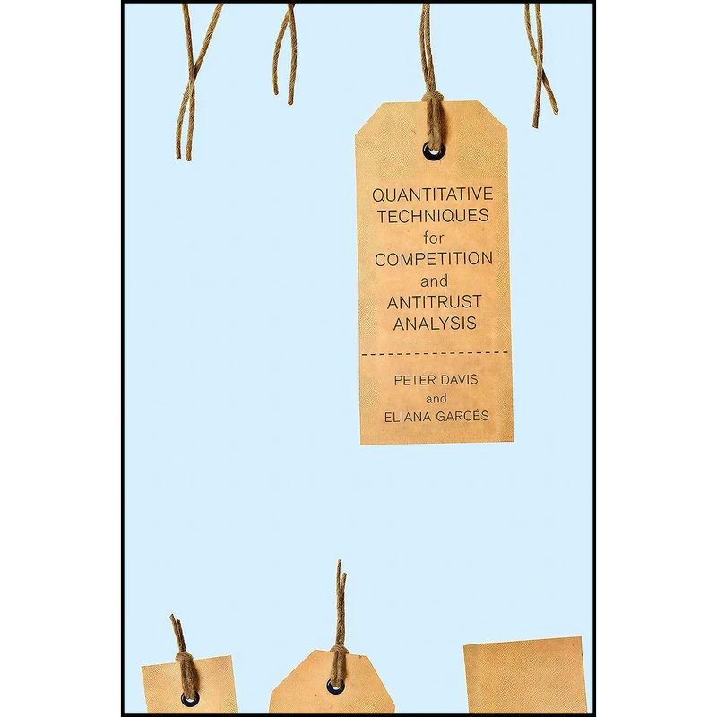 کتاب Quantitative Techniques for Competition and Antitrust Analysis اثر جمعي از نويسندگان انتشارات Princeton University Press