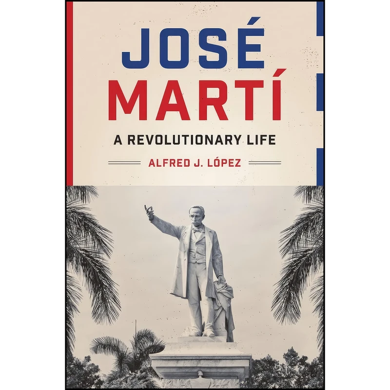 کتاب Jose Marti اثر Alfred J. Lopez انتشارات University of Texas Press