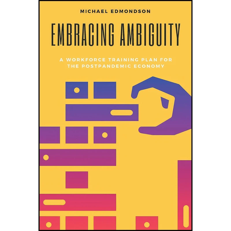 کتاب Embracing Ambiguity اثر Michael Edmondson PhD انتشارات Business Expert Press