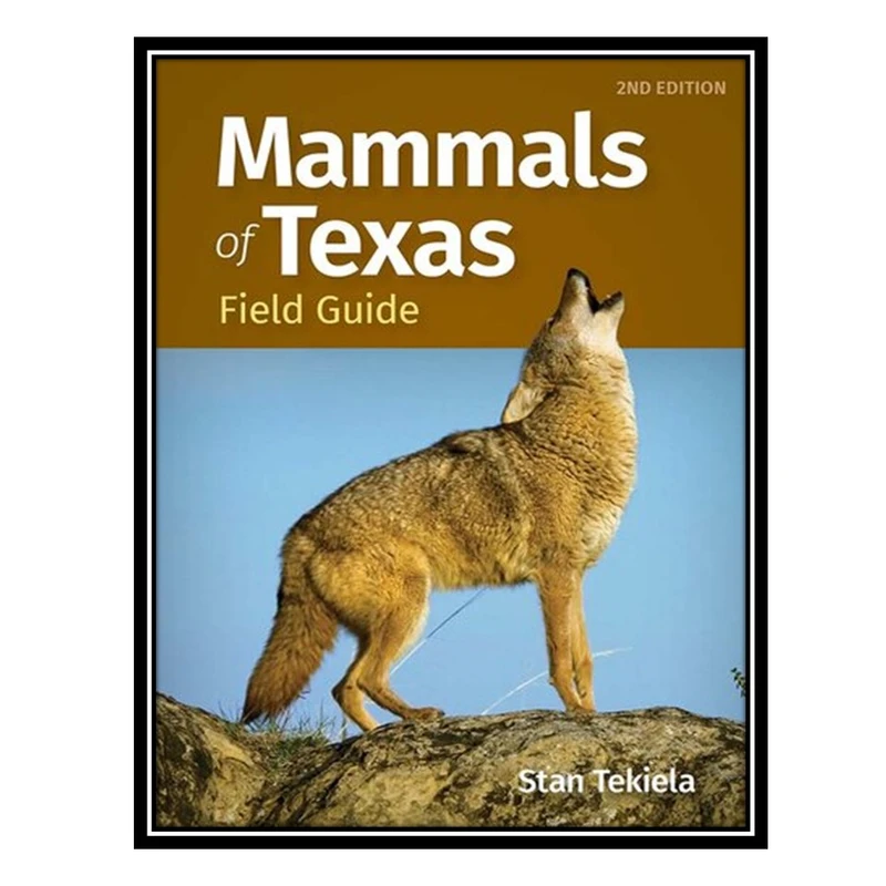 کتاب Mammals of Texas Field Guide, 2e اثر Stan Tekiela انتشارات مؤلفین طلایی