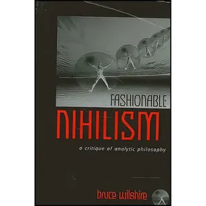 کتاب Fashionable Nihilism اثر Bruce W. Wilshire انتشارات SUNY Press