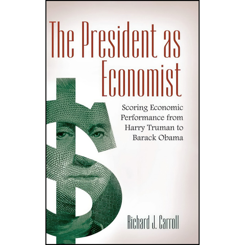 کتاب The President as Economist اثر Richard J. Carroll انتشارات Praeger