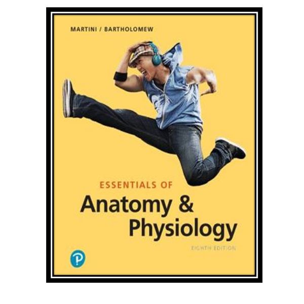 کتاب Essentials of anatomy & physiology اثر Frederic Martini and Edwin F. Bartholomew 
انتشارات مؤلفین طلایی
