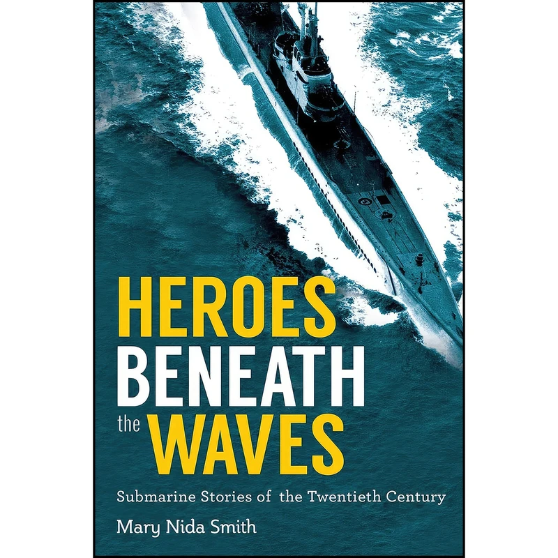 کتاب Heroes Beneath the Waves اثر Mary Nida Smith انتشارات Skyhorse