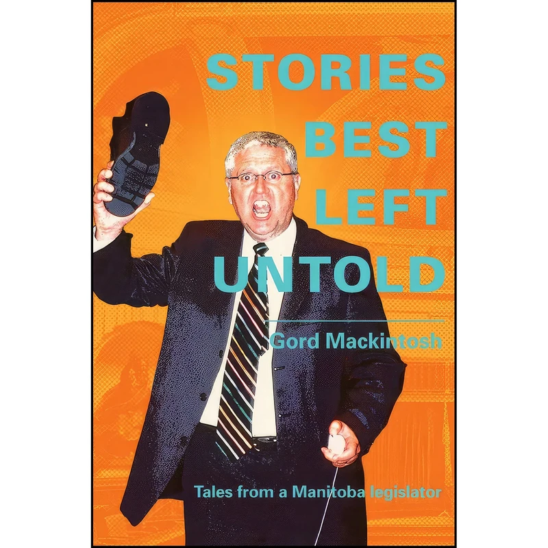 کتاب Stories Best Left Untold اثر Gordon Mackintosh انتشارات Great Plains Publications