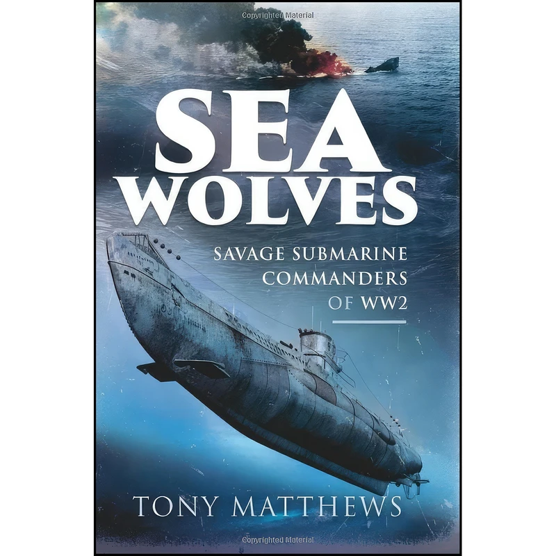 کتاب Sea Wolves اثر Tony Matthews انتشارات Pen and Sword Maritime