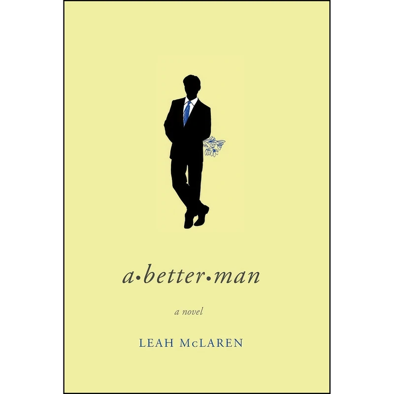 کتاب A Better Man اثر Leah Mclaren انتشارات Grand Central Publishing