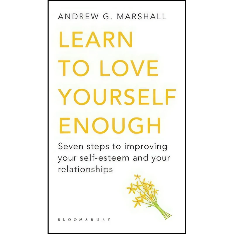 کتاب Learn to Love Yourself Enough اثر Andrew G. Marshall انتشارات Bloomsbury UK