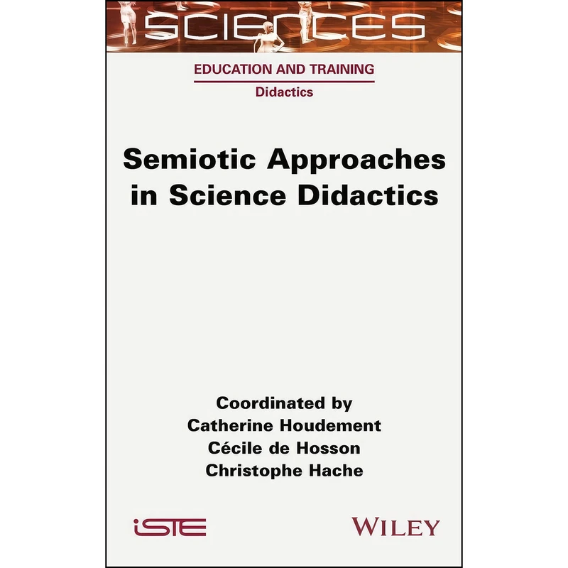 کتاب Semiotic Approaches in Science Didactics اثر جمعي از نويسندگان انتشارات Wiley-ISTE
