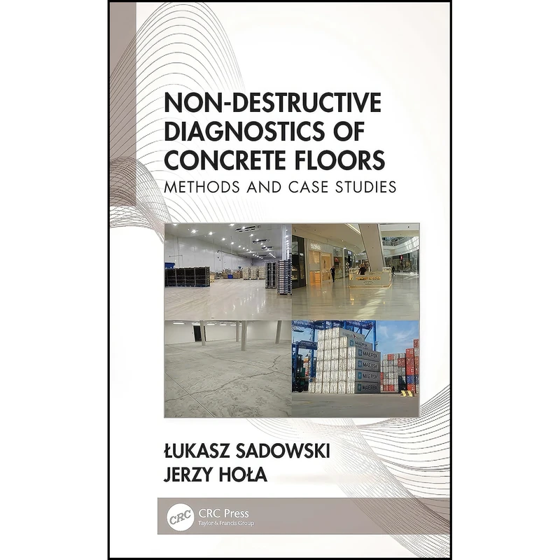 کتاب Non-Destructive Diagnostics of Concrete Floors اثر Lukasz Sadowski and Jerzy Hola انتشارات CRC Press
