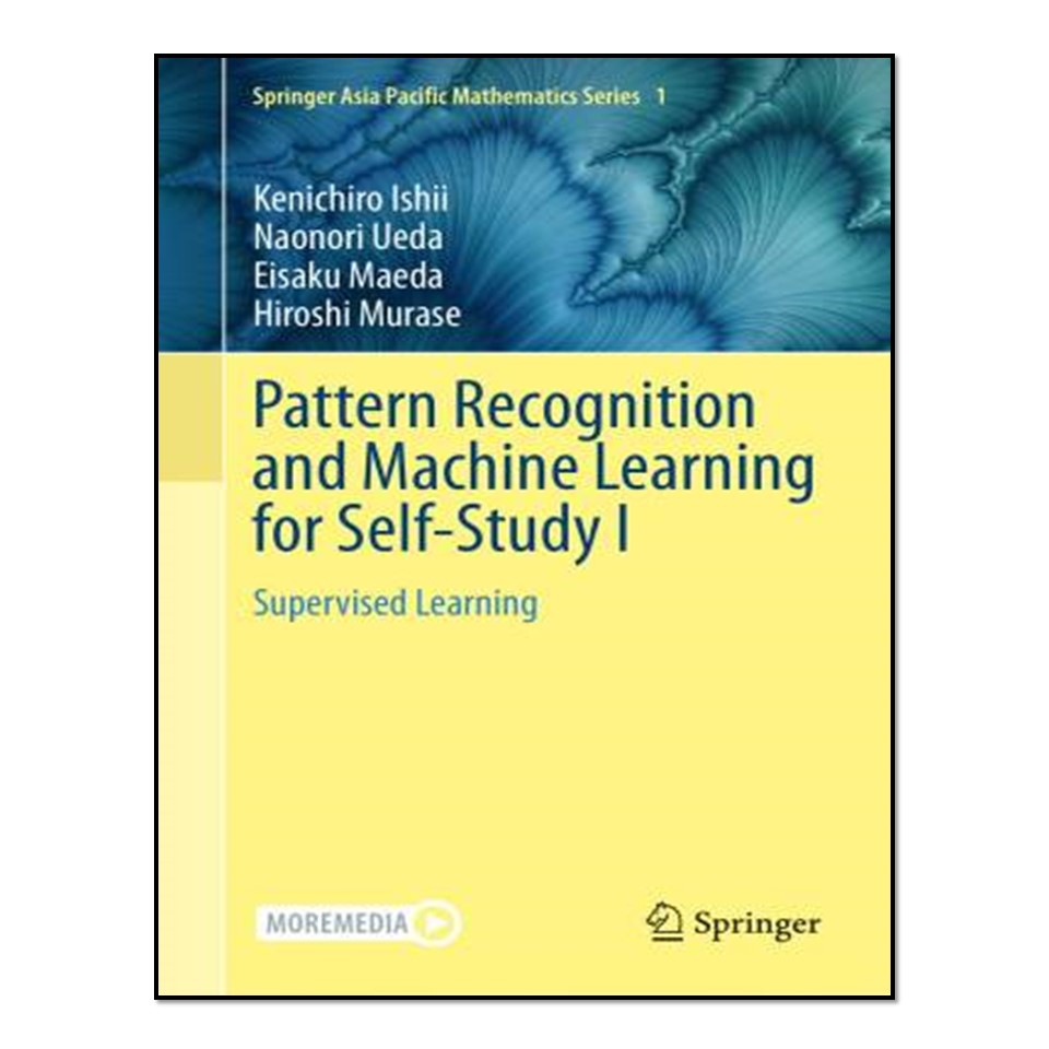 کتاب Pattern Recognition and Machine Learning for Self-Study I: Supervised Learning اثر جمعی از نویسندگان انتشارات آوای مؤلف