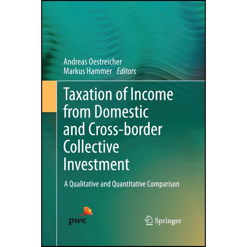 کتاب Taxation of Income from Domestic and Cross-border Collective Investment اثر جمعي از نويسندگان انتشارات Springer