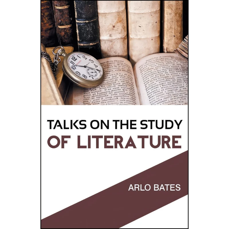 کتاب Talks On the Study of Literature اثر Arlo Bates انتشارات Palala Press