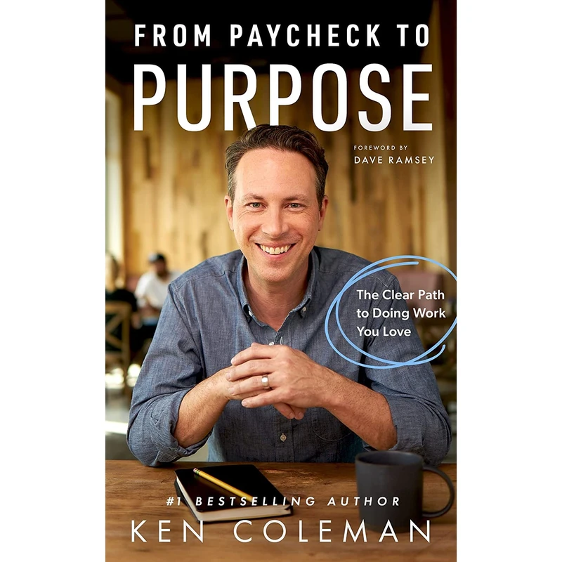 کتاب From Paycheck to Purpose: The Clear Path to Doing Work You Love اثر Ken Coleman,Dave Ramsey انتشارات Ramsey Press