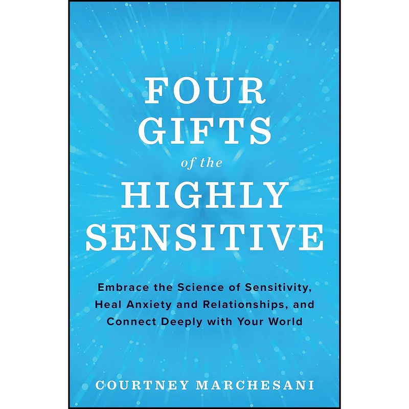 کتاب Four Gifts of the Highly Sensitive اثر Courtney Marchesani انتشارات Hay House Inc.
