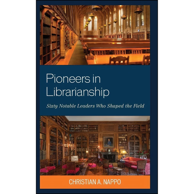 کتاب Pioneers in Librarianship اثر Christian A. Nappo انتشارات Rowman   Littlefield Publishers