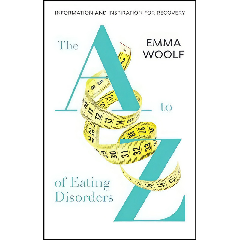 کتاب A to Z of Eating Disorders اثر Emma Woolf انتشارات Sheldon Press