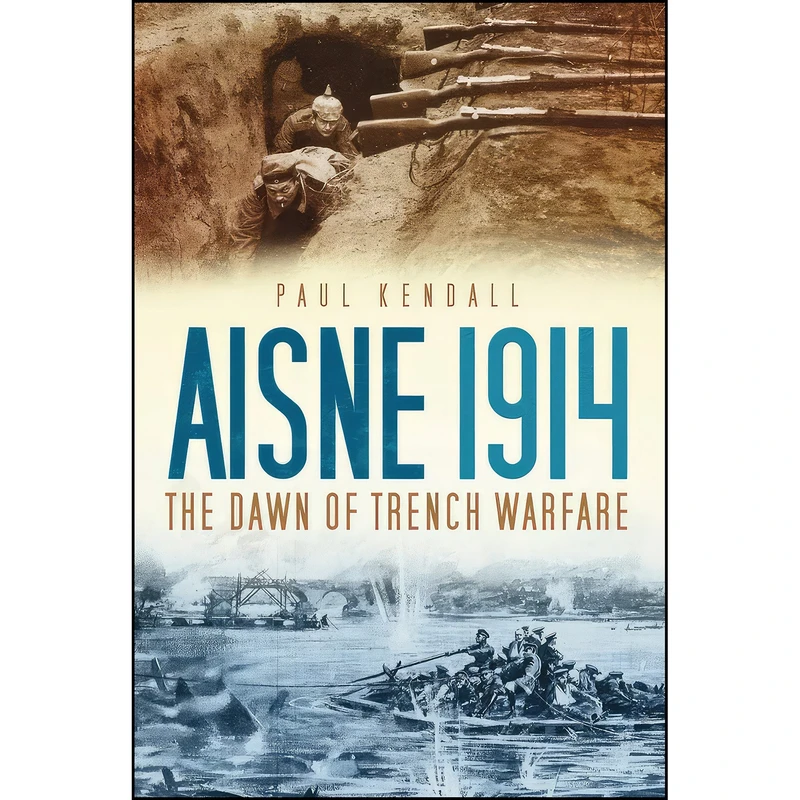 کتاب Aisne 1914 اثر Paul Kendall انتشارات The History Press