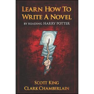 کتاب Learn How To Write A Novel By Reading Harry Potter اثر Scott King and Clark Chamberlain انتشارات بله