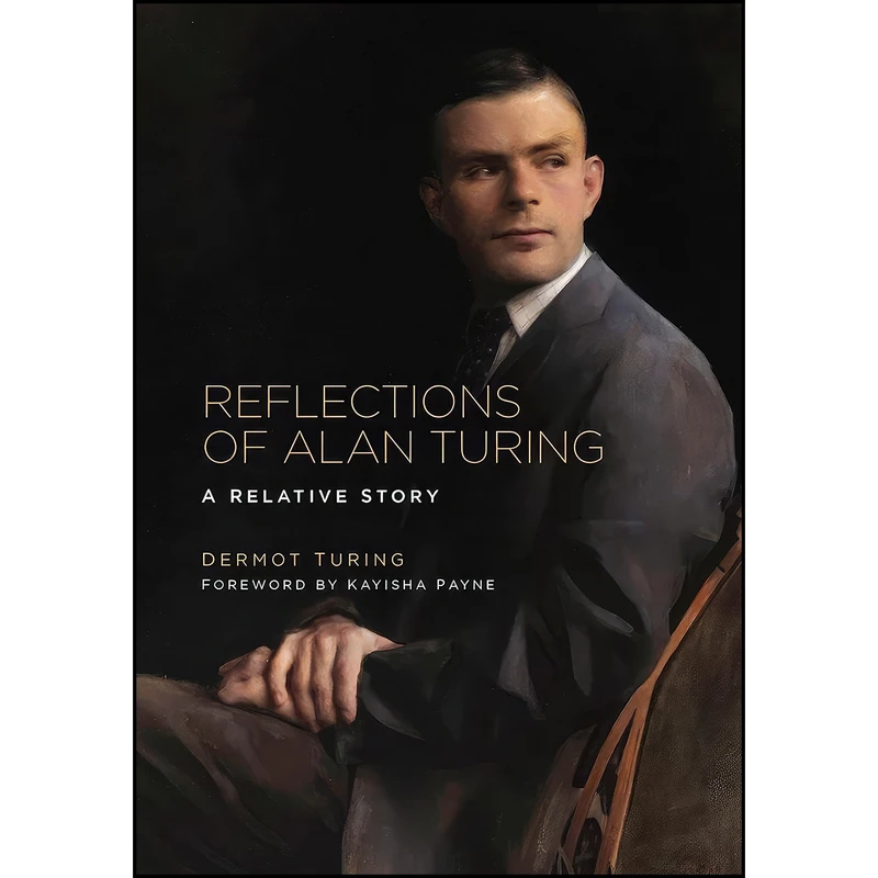 کتاب Reflections of Alan Turing اثر Dermot Turing انتشارات The History Press