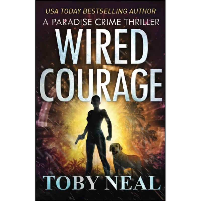 کتاب Wired Courage  اثر Toby Neal انتشارات تازه ها