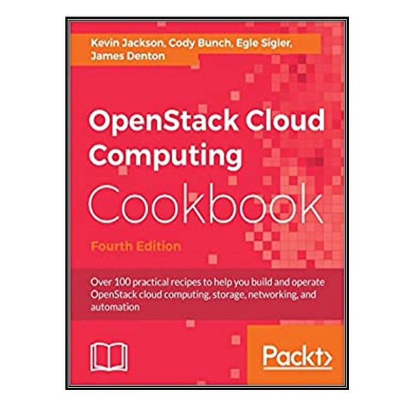 کتاب OpenStack Cloud Computing Cookbook, 4th Edition اثر جمعی از نویسندگان انتشارات مؤلفین طلایی
