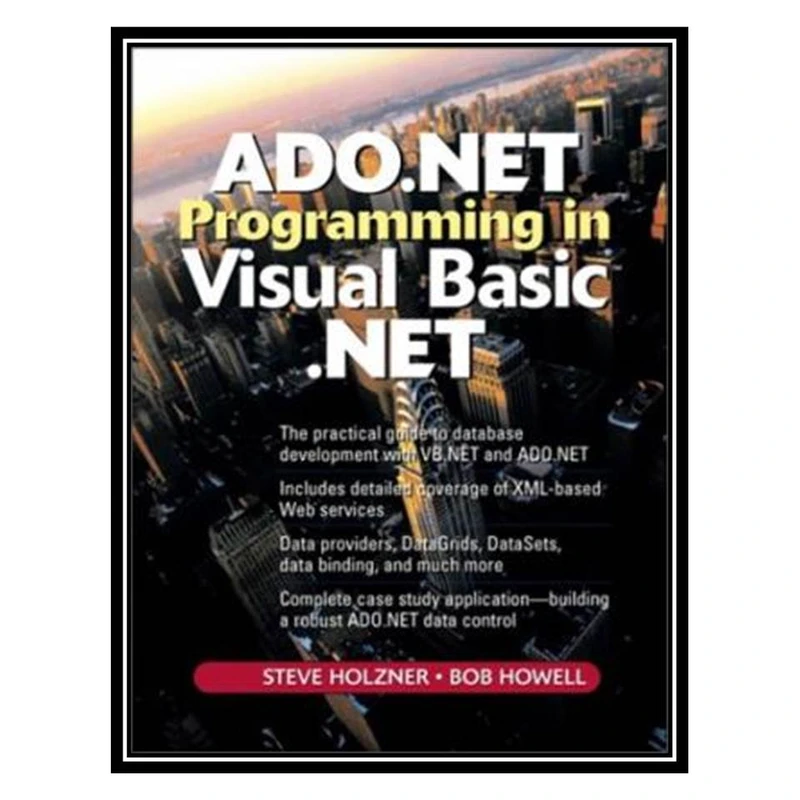 کتاب ADO.NET Programming in Visual Basic .NET اثر Steven Holzner and Bob Howell انتشارات مؤلفین طلایی