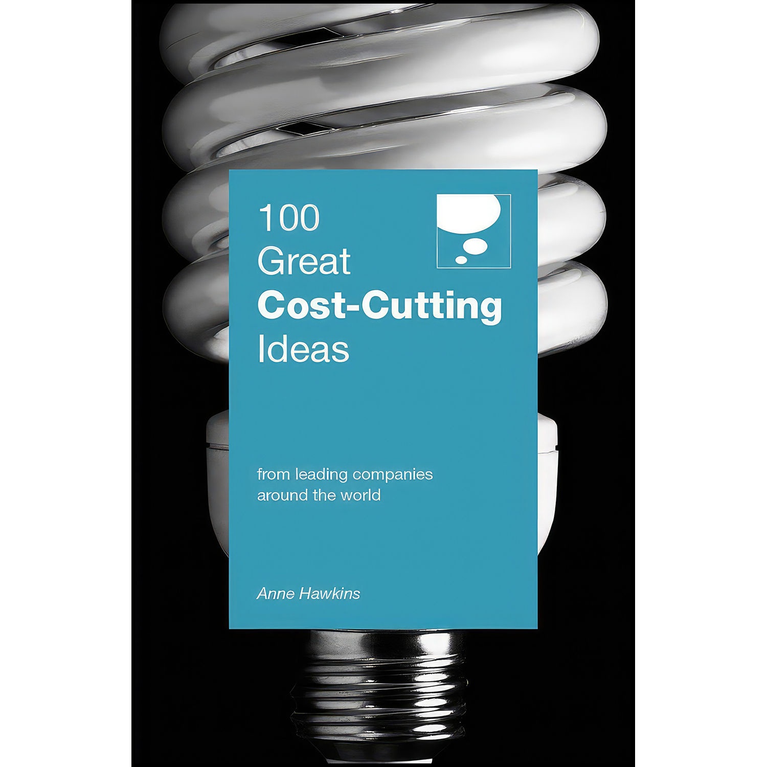 کتاب 100 Great Cost Cutting Ideas  اثر Anne Hawkins انتشارات Marshall Cavendish Corp/Ccb