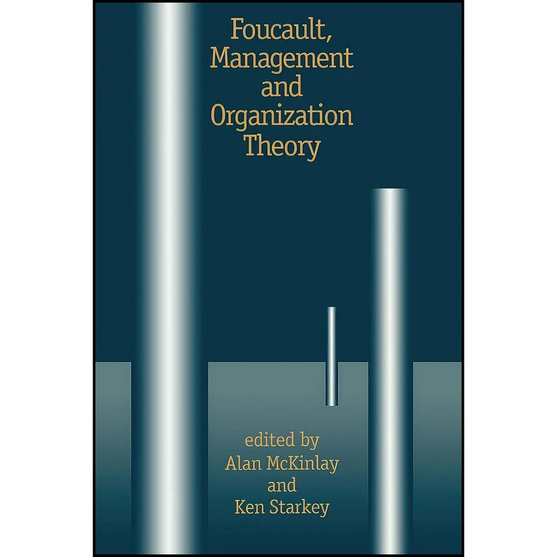 کتاب Foucault Management and Organization Theory اثر Alan McKinlay and Ken P Starkey انتشارات SAGE Publications Ltd