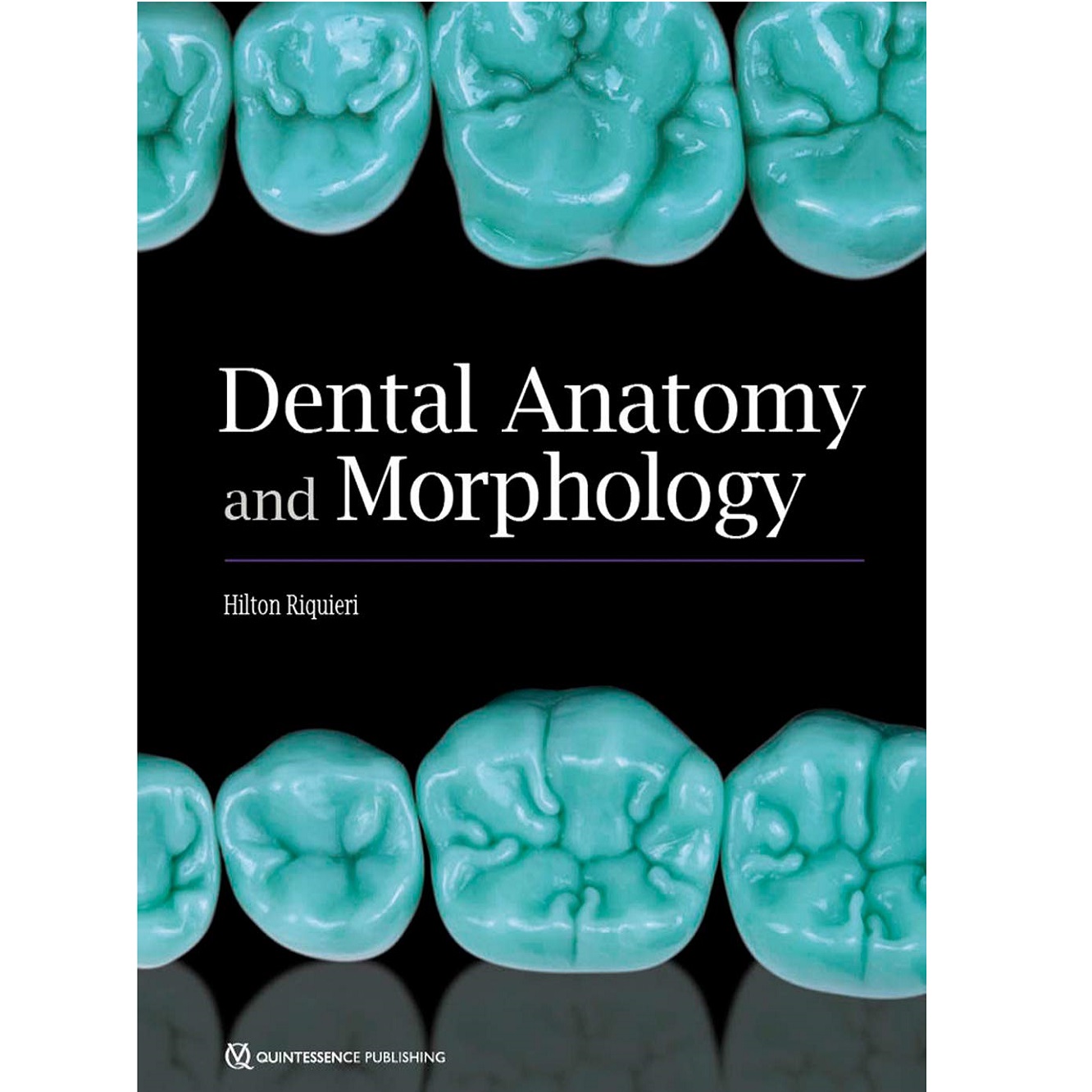 کتاب Dental Anatomy and Morphology اثر Hilton Riquieri انتشارات Quintessence