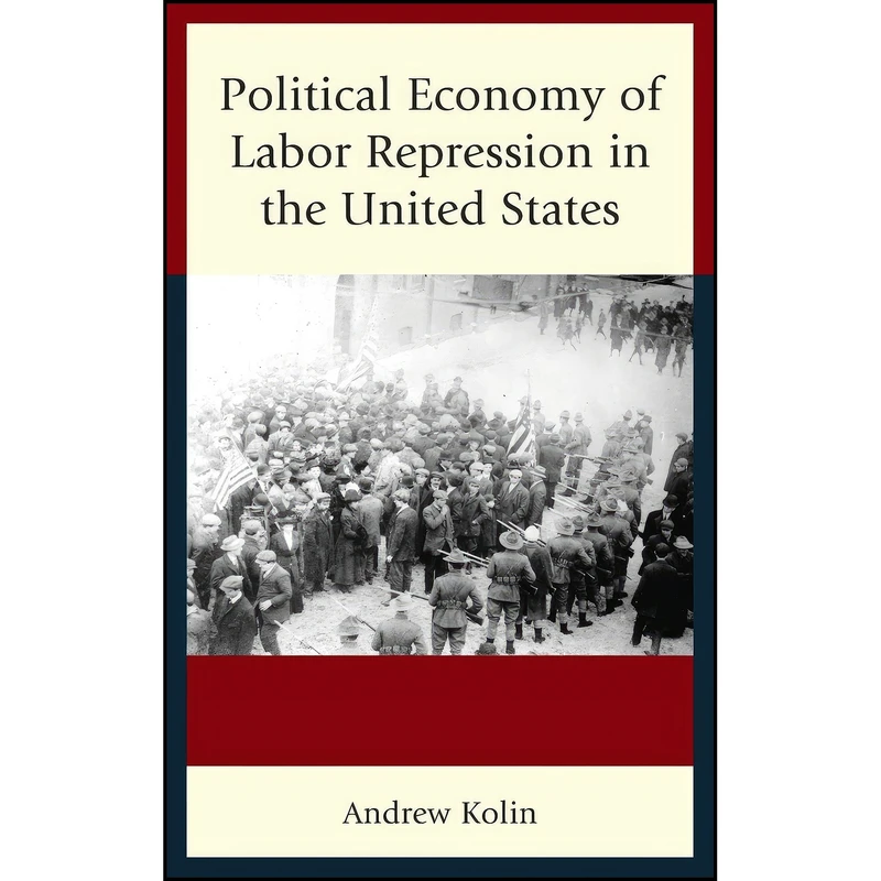 کتاب Political Economy of Labor Repression in the United States اثر Andrew Kolin انتشارات Lexington Books