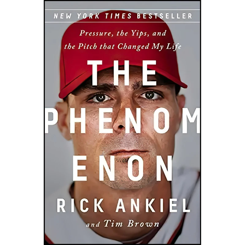 کتاب The Phenomenon اثر Rick Ankiel and Tim Brown انتشارات PublicAffairs