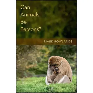 کتاب Can Animals Be Persons? اثر Mark Rowlands انتشارات Oxford University Press