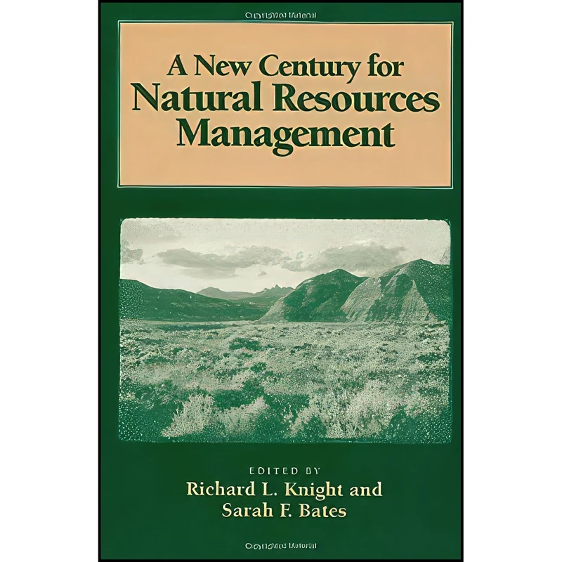 کتاب A New Century for Natural Resources Management اثر جمعي از نويسندگان انتشارات Island Press