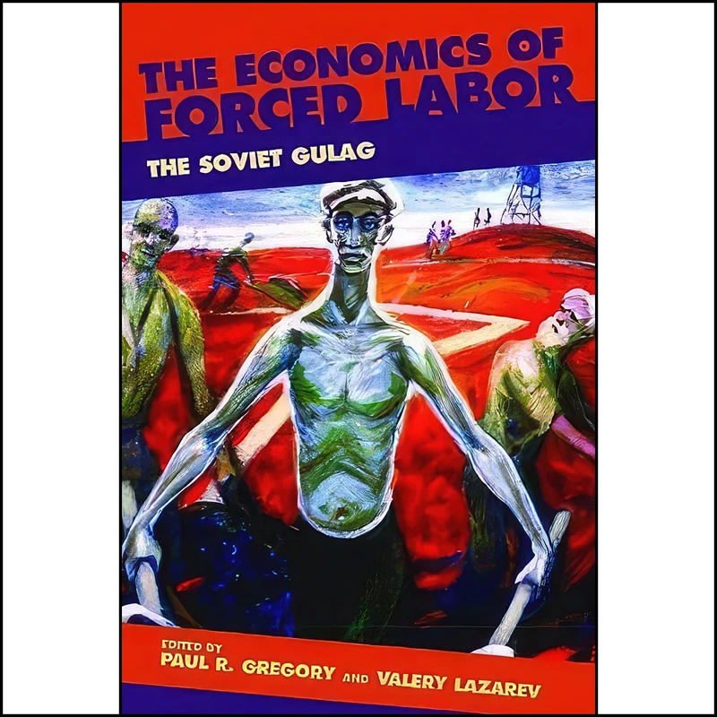 کتاب The Economics of Forced Labor اثر Paul R. Gregory and Valery Lazarev انتشارات Hoover Institution Press