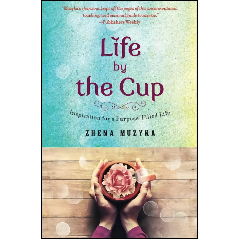 کتاب Life by the Cup اثر Zhena Muzyka انتشارات بله