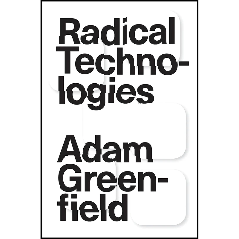 کتاب Radical Technologies اثر Adam Greenfield انتشارات Verso